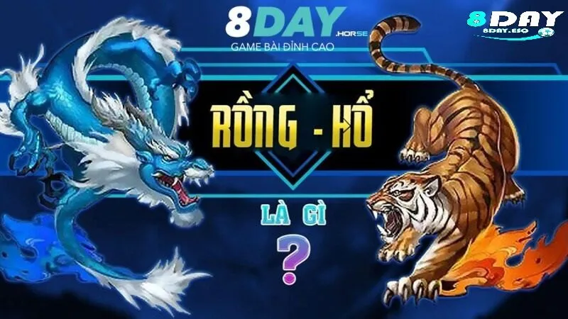 Rồng hổ Online 8day Trải Nghiệm Game Bài Đỉnh Cao Trên 8day Luật chơi cơ bản của Rồng hổ online 8day