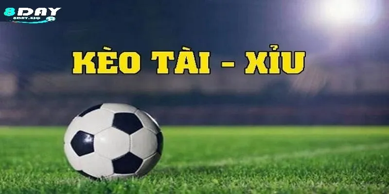 Tài xỉu bóng đá là gì Chiến lược chơi hiệu quả cho người mới Ưu điểm khi cược tài xỉu tại 8day