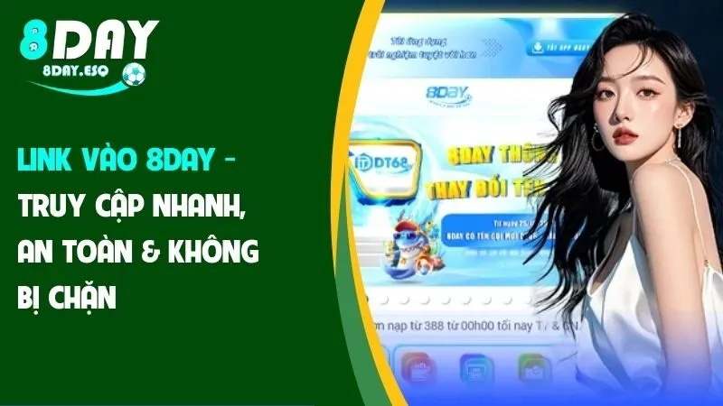 Link Vào 8day – Truy Cập An Toàn, Không Chặn Mới Nhất 2025